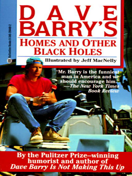 Title details for Dave Barry's Homes and Other Black Holes by Dave Barry - Available